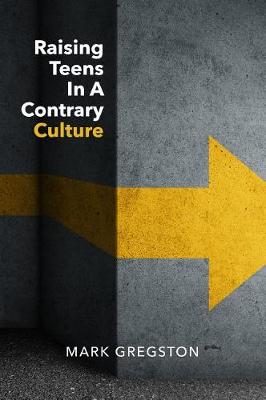 Book cover for Raising Teens in a Contrary Culture