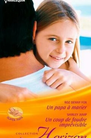 Cover of Un Papa a Marier - Un Coup de Foudre Imprevisible