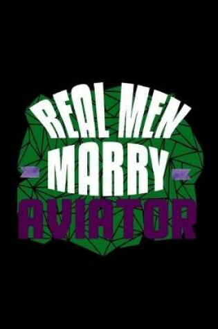 Cover of Real men marry an aviator