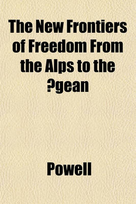 Book cover for The New Frontiers of Freedom from the Alps to the Aegean