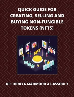 Book cover for Quick Guide for Creating, Selling and Buying Non-Fungible Tokens (NFTs)
