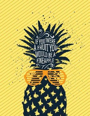 Cover of If You Were a Fruit You Would Be a Fineapple