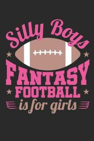 Cover of Silly Boys Fantasy Football Is For Girls
