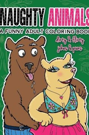 Cover of Naughty Animals - Dirty & Flirty Jokes & Puns