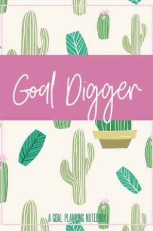 Cover of Goal Digger A Goal Planning Notebook