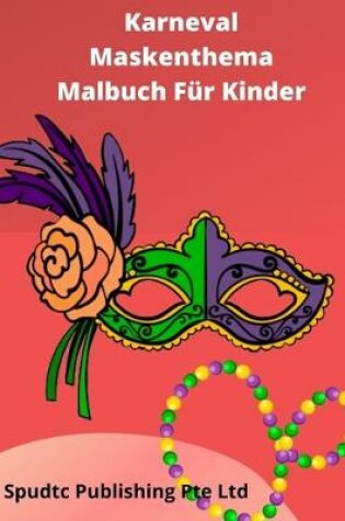 Cover of Karneval Maskenthema Malbuch Für Kinder