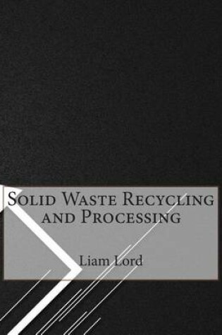 Cover of Solid Waste Recycling and Processing