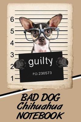 Book cover for Bad Dog Chihuahua Notebook