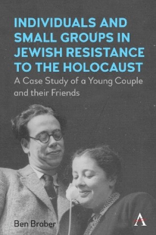 Cover of Individuals and Small Groups in Jewish Resistance to the Holocaust