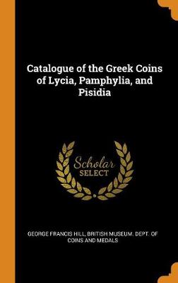 Cover of Catalogue of the Greek Coins of Lycia, Pamphylia, and Pisidia