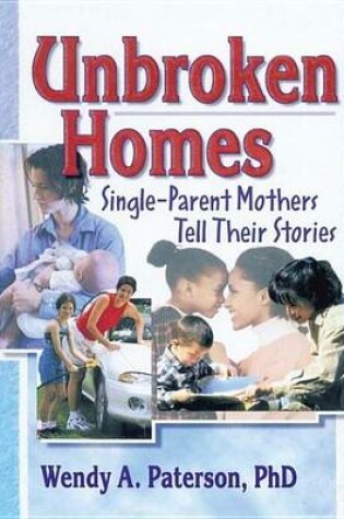 Cover of Unbroken Homes: Single-Parent Mothers Tell Their Stories