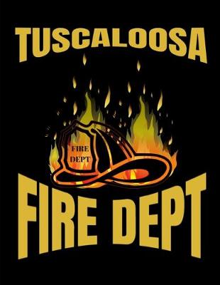 Book cover for Tuscaloosa Fire Department Firefighter Notebook Journal 150 College Ruled Pages 8.5 X 11