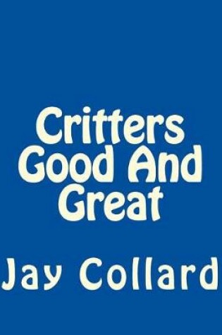 Cover of Critters Good And Great