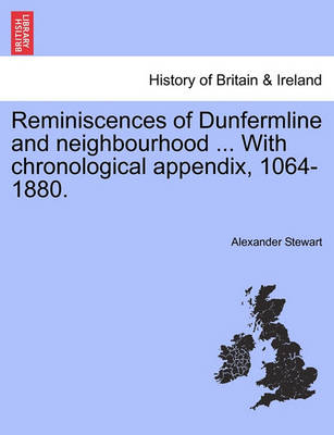 Book cover for Reminiscences of Dunfermline and Neighbourhood ... with Chronological Appendix, 1064-1880.