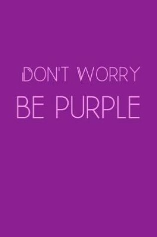 Cover of Don't Worry Be Purple