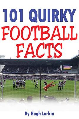 Book cover for 101 Quirky Football Facts