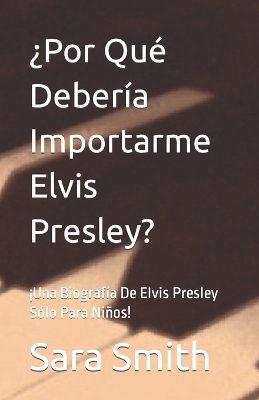 Book cover for ¿Por Qué Debería Importarme Elvis Presley?