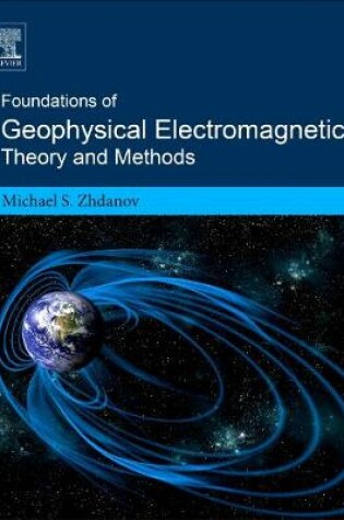 Cover of Foundations of Geophysical Electromagnetic Theory and Methods
