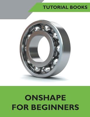 Book cover for Onshape For Beginners