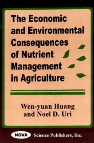 Cover of The Economic and Environmental Consequences of Nutrient Management in Agriculture