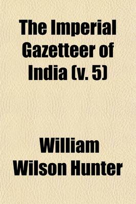 Book cover for The Imperial Gazetteer of India (Volume 5)