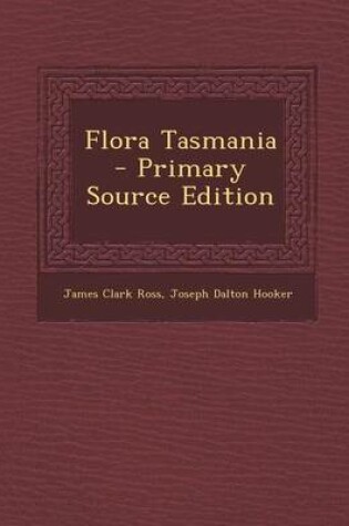 Cover of Flora Tasmania - Primary Source Edition