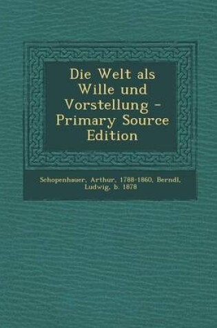 Cover of Die Welt ALS Wille Und Vorstellung - Primary Source Edition