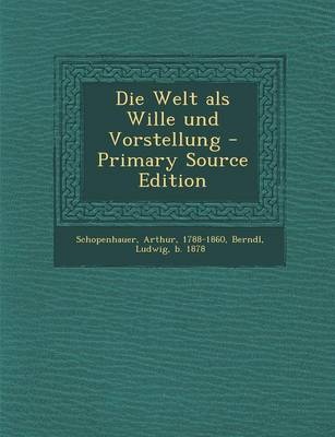 Book cover for Die Welt ALS Wille Und Vorstellung - Primary Source Edition