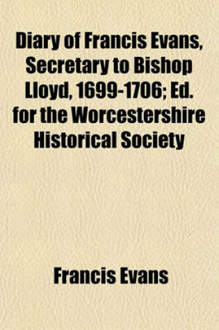 Cover of Diary of Francis Evans, Secretary to Bishop Lloyd, 1699-1706; Ed. for the Worcestershire Historical Society