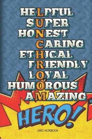 Cover of Lunchroom Hero Lined Notebook Helpful Super Honest Caring Ethical Friendly Loyal Humorous Amazing