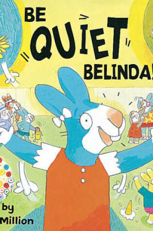 Cover of Be Quiet, Belinda!