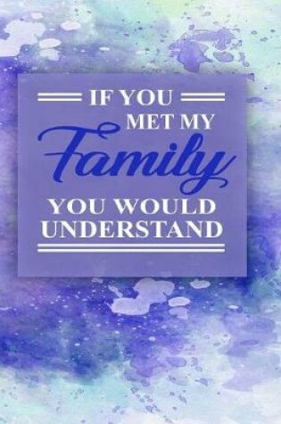 Cover of If You Met My Family You Would Understand