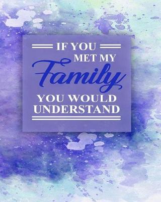 Book cover for If You Met My Family You Would Understand