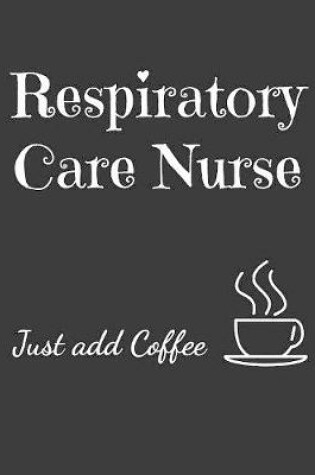 Cover of Respiratory Nurse Just Add Coffee