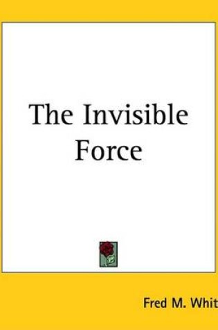 Cover of The Invisible Force