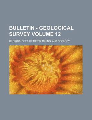 Book cover for Bulletin - Geological Survey Volume 12