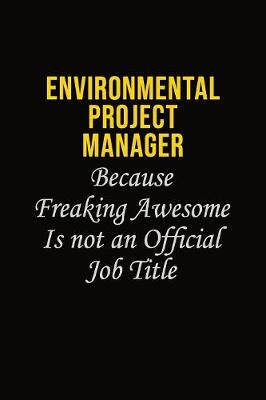 Book cover for Environmental Project Manager Because Freaking Awesome Is Not An Official Job Title