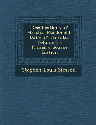 Book cover for Recollections of Marshal MacDonald, Duke of Tarentu, Volume 1