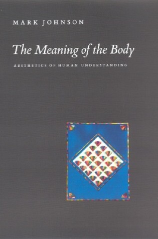 Cover of The Meaning of the Body - Aesthics of Human Understanding
