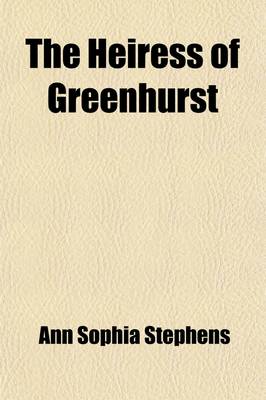 Book cover for The Heiress of Greenhurst; An Autobiography