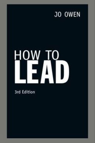 Cover of How to Lead: What the Best Leaders Know, Do and Say