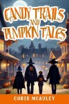 Book cover for Candy Trails and Pumpkin Tales