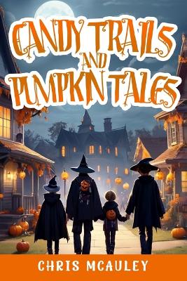 Cover of Candy Trails and Pumpkin Tales