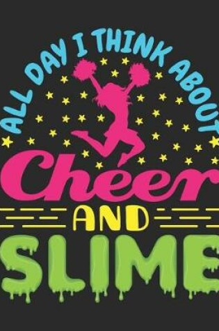 Cover of All Day I Think About Cheer And Slime