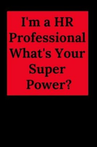 Cover of I'm a HR Professional What's Your Super Power?