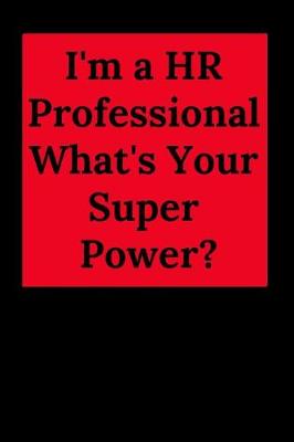 Book cover for I'm a HR Professional What's Your Super Power?