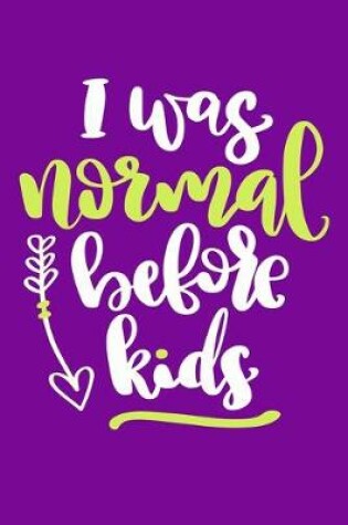 Cover of I Was Normal Before Kids