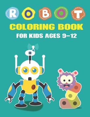 Book cover for Robot Coloring Book for Kids Ages 9-12