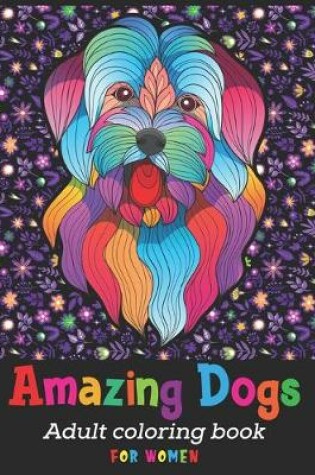 Cover of Amazing Dogs Adult Coloring Book For Women