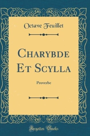 Cover of Charybde Et Scylla: Proverbe (Classic Reprint)